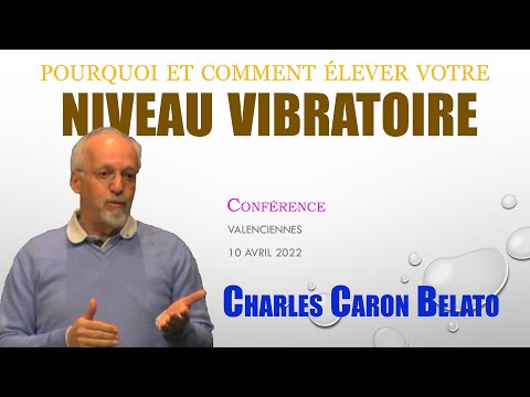 Pourquoi et comment élever votre niveau vibratoire - Charles Caron Belato