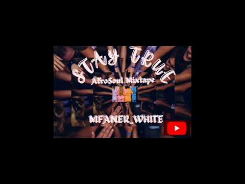 Mfaner_white   - STAY TRUE (AfroSoul Mixtape )