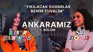 "Yıkılacak duvarlar benim tuvalim" | Özbir Erciyas | ANKARAMIZ #1