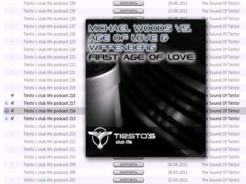 Michael Woods vs. Age of Love & Wippenberg - First Age of Love (Tiesto's Club Life 216)