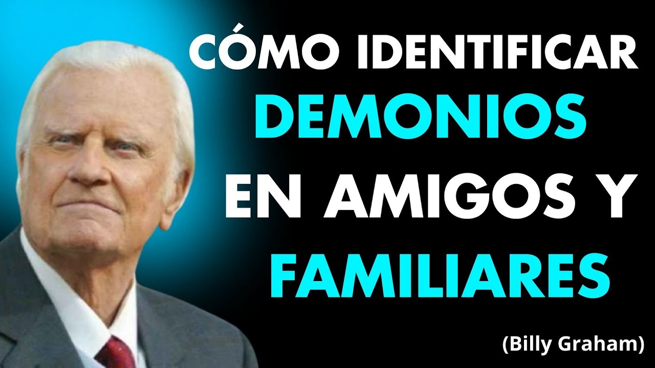 Cómo Identificar Demonios en Amigos y Familiares | Señales Espirituales y Liberación | Billy Graham