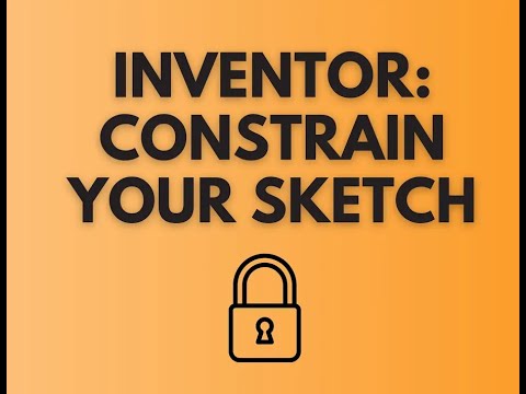 FULLY CONSTRAIN YOUR INVENTOR SKETCH
