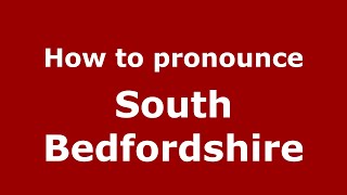 How to pronounce South Bedfordshire