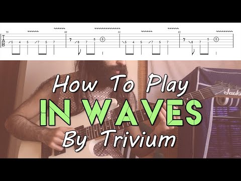 How To Play "In Waves" By Trivium (Full Song Tutorial With TAB!)