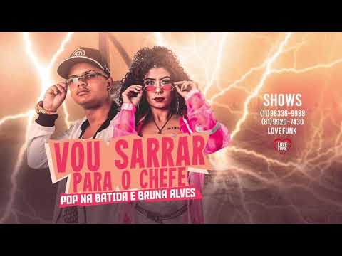 POP NA BATIDA E BRUNA ALVES - VOU SARRAR PARA O CHEFE - ÁUDIO OFICIAL