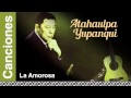 Atahualpa Yupanqui - La Amorosa