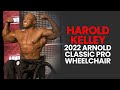 Harold Kelley - 2022 Arnold Classic Pro Wheelchair