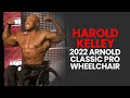 Harold Kelley - 2022 Arnold Classic Pro Wheelchair