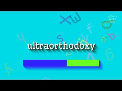 ULTRAORTHODOXY - HOW TO PRONOUNCE IT?