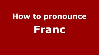 How to pronounce Franc