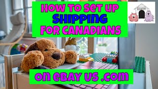How to Set Up Shipping for Canadian Sellers on eBay.com US