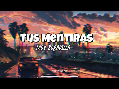 TUS MENTIRAS //LETRA // MOY BOBADILLA