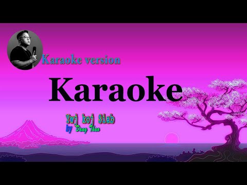 Ywj Koj Siab - karaoke - Dang Thao