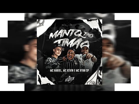 Mc Hariel, Mc Kevin, Mc Ryan SP - Manto do Timão ( LT no Beat e Dj Murillo )