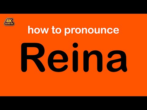 how to pronounce Reina correctly