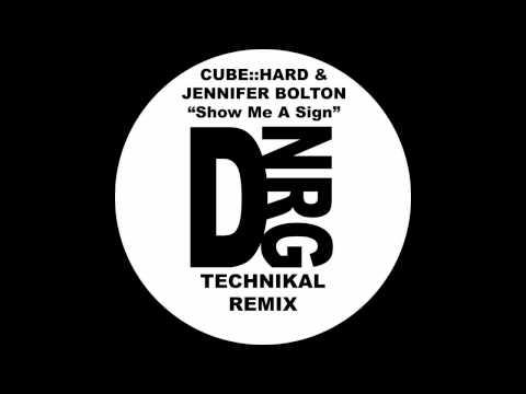 Jennifer Bolton, Cube::Hard - Show Me A Sign (Technikal Remix) [D]