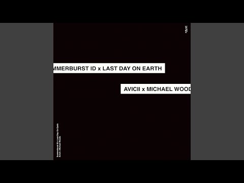 Avicii vs. Michael Woods - Summerburst ID vs. Last Day On Earth