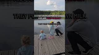 In European parenting, kids are trusted early