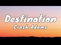 Destination - Crash Adams (Lyrics)