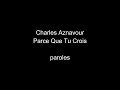 Charles Aznavour-Parce que tu crois-paroles