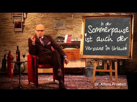 Dr. Alfons Proebstl 30 -In der Sommerpause ist auch der Verstand im Urlaub!