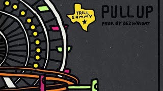 Trill Sammy - Pull Up