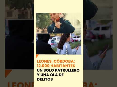Leones, Córdoba: 12.000 habitantes y un solo patrullero y una ola de delitos