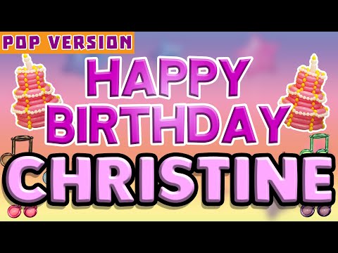 Happy Birthday CHRISTINE | POP Version 1 | The Perfect Birthday Song for CHRISTINE