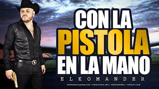 El Komander - Con La Pistola En La Mano - Video Oficial
