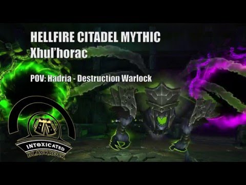 Hellfire Citadel mythic - Xhul'horac - intoxicated - Warlock POV
