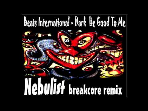 Beats International - Dark Be Good To Me (Nebulist breakcore remix)