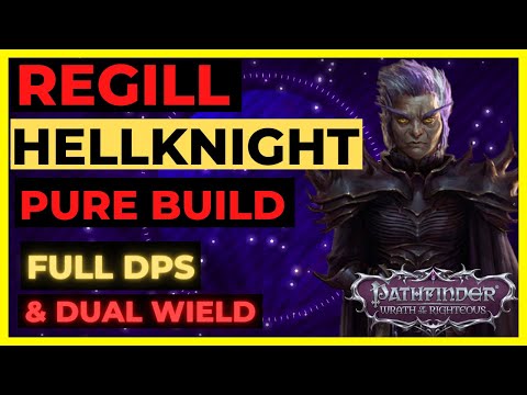 PF: WOTR ENHANCED - REGILL Pure HELLKNIGHT Build: FULL DPS & DUAL WIELD