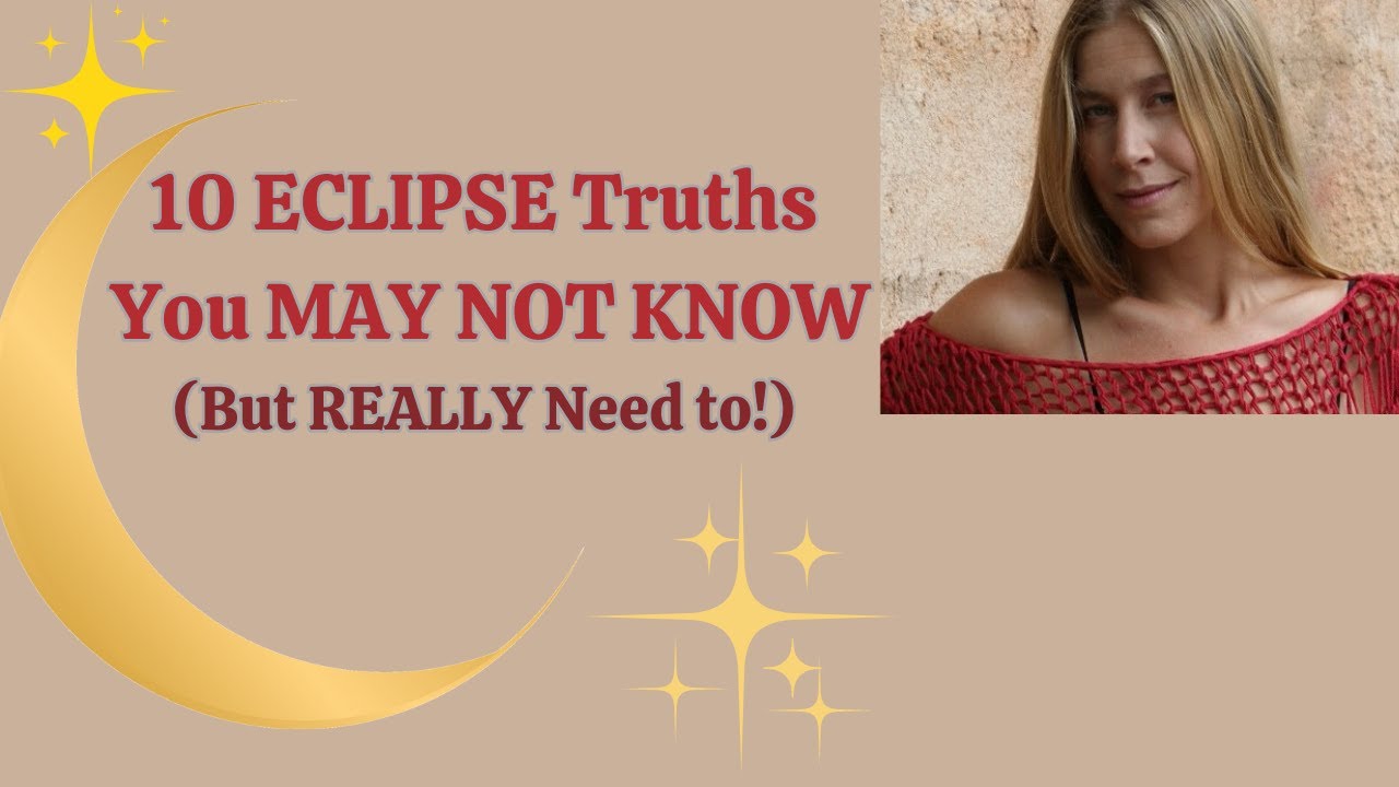 10 ECLIPSE TRUTHS You MAY NOT KNOW [But REALLY NEED TO!] Astrology