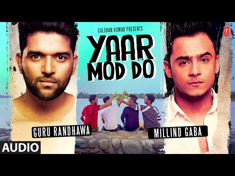 Guru Randhawa, Millind Gaba : Yaar Mod Do (Audio)| New Punjabi Song 2022 | Latest Punjabi Songs 2022