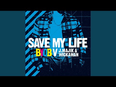 Save My Life (J Majik & Wickaman Dubstep Mix) (BYOB vs. J Majik & Wickaman)