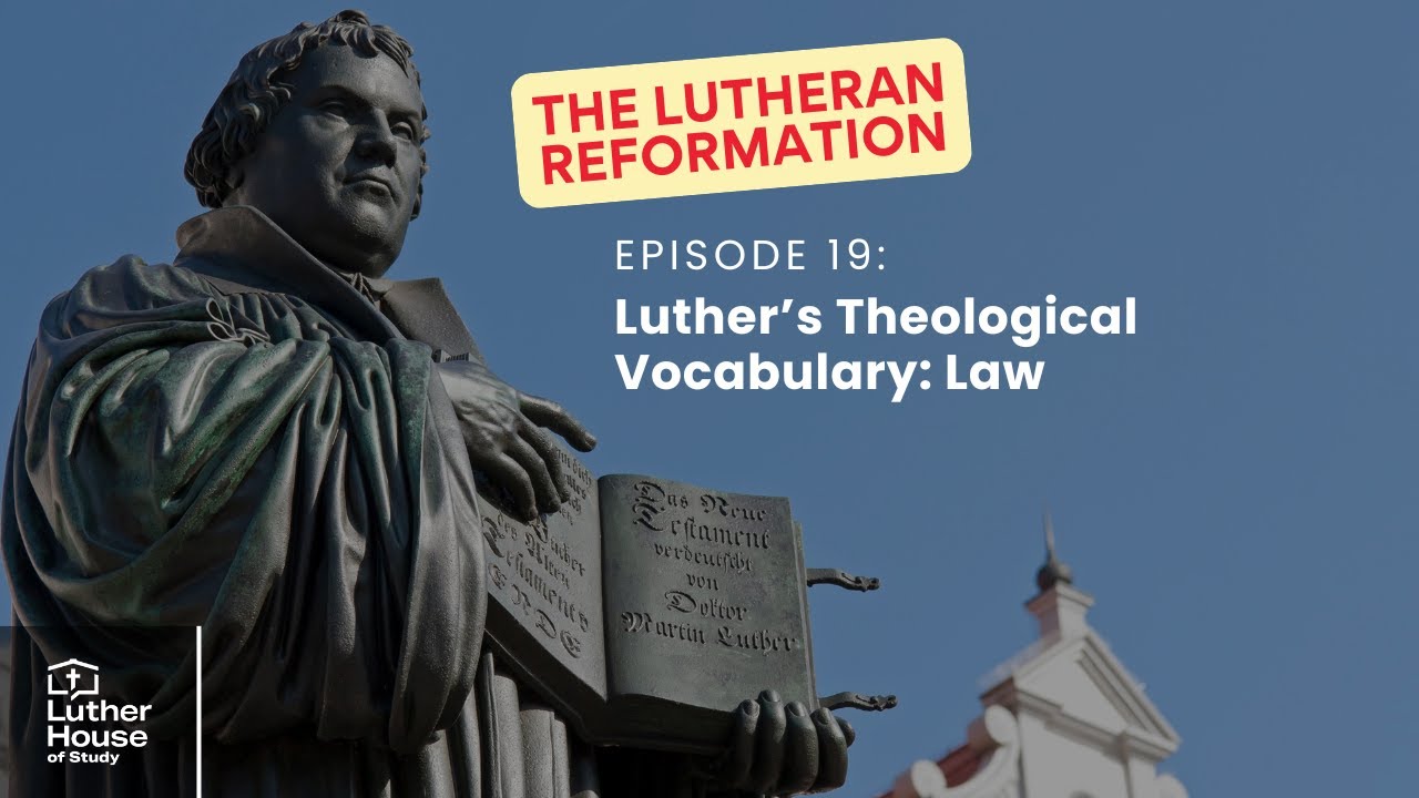 Ep. 19 - Luther’s Theological Vocabulary: Law