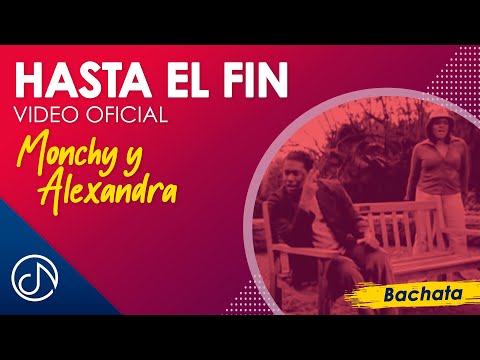 Hasta El FIN 🚀 - Monchy & Alexandra [Video Oficial]