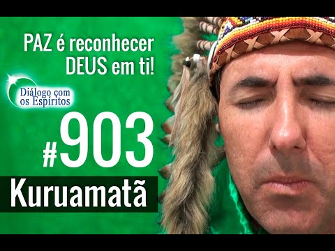 DcE 903 - [Caboclo Kuruamatã] - Paz é reconhecer DEUS em seu interior - Médium: Hernane Douglas