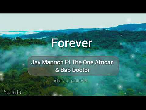 Jay Manrich Ft The One African & Bab Doctor _-_ Forever (official music audio). Nyota njema 58