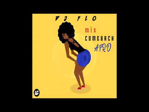 Dj flo mix comeback afro