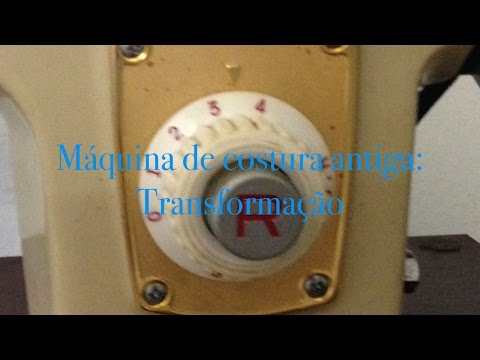 Máquina de costura antiga – Transformação