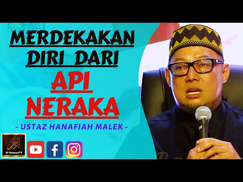 Ustaz Hanafiah Malek - MERDEKAKAN DIRI DARI API NERAKA
