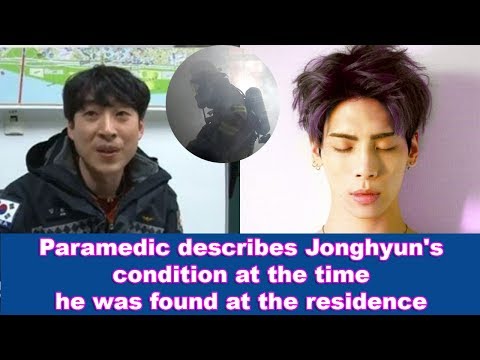 Paramedic describes Jong hyun's condition at the time he was found at the residence.