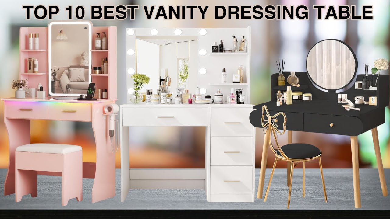 Top 10 Best Vanity Dressing Tables 2025 | Ultimate Review for Your Dream Setup