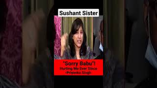 Sushant Singh Rajput : "Sorry Babu" Its Hurting Me Ever Since - Priyanka Singh