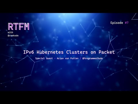 IPv6 ONLY Kubernetes Clusters (RTFM with Rawkode)