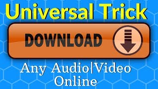 Universal Trick To Download Any Audio/Video File On Internet
