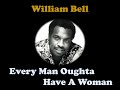 Every Man Oughta Have A Woman (Lyrics) - William Bell