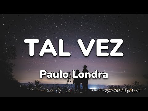 Paulo Londra - Tal Vez (Letra/Lyrics)