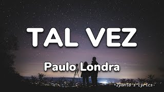 Paulo Londra - Tal Vez (Letra/Lyrics)